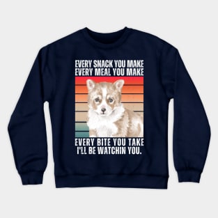 Corgi Dog Every Snack You Make Crewneck Sweatshirt